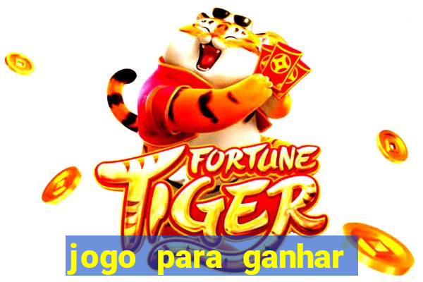 jogo para ganhar dinheiro gratis